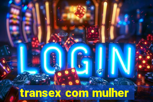 transex com mulher